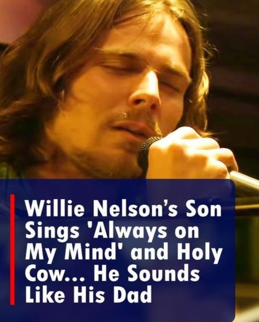 (VIDEO)Willie Nelson’s Son Sings ‘Always on My Mind’ and Holy Cow… He Sounds Like His Dad