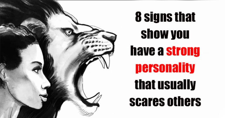 8 Signs You Have a Strong Personality That Scares Others