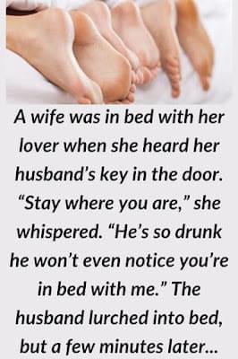 A woman was in bed with her lover when she heard her husband