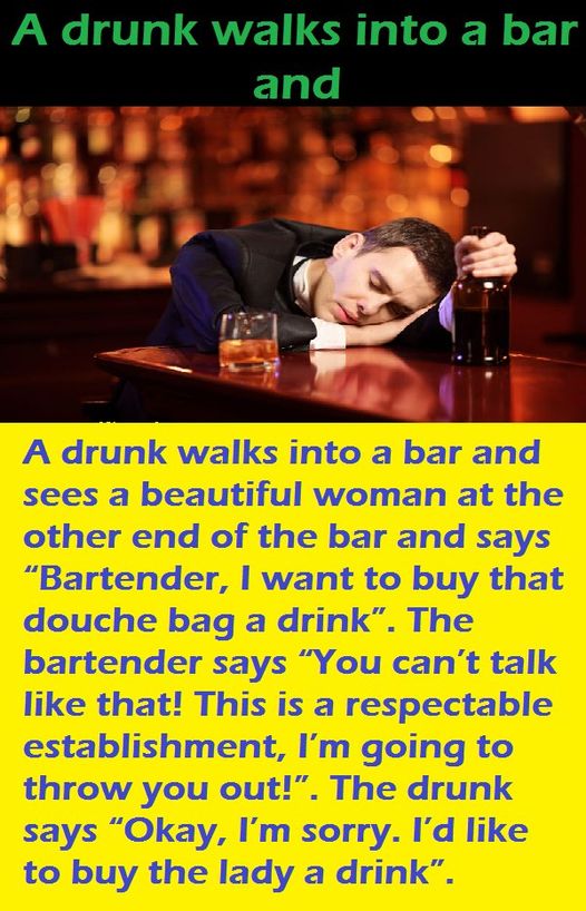 A drunk walks into a bar funny story