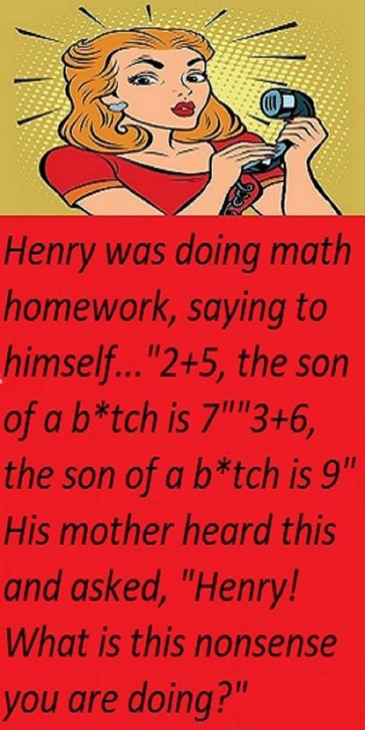 Henry was doing maths homework, saying to himself…
