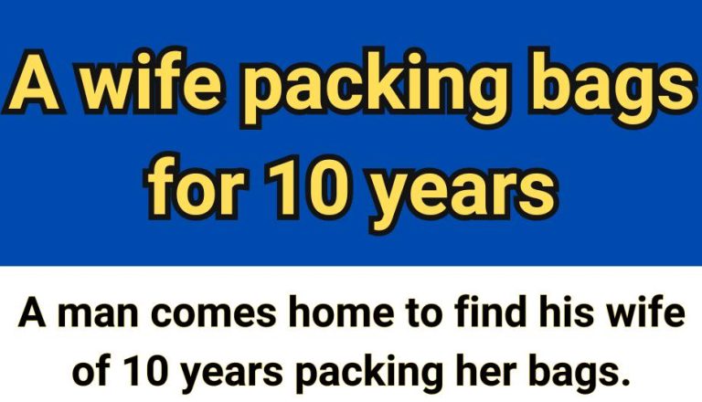 A wife packing bags for 10 years