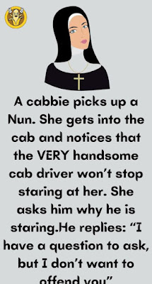 A cabbie picks up a Nun. She gets into the cab