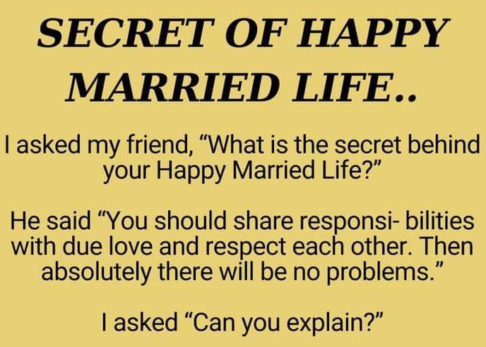 Secret of happy married life..