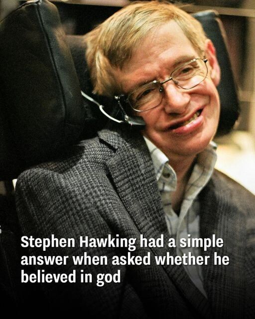 When asked if he believed in God, Stephen Hawking gave a simple vanswer.