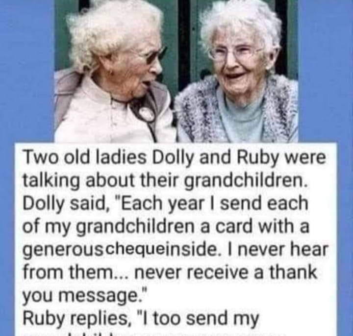 Two old ladies Dolly and Ruby were talking about their grandchildren…