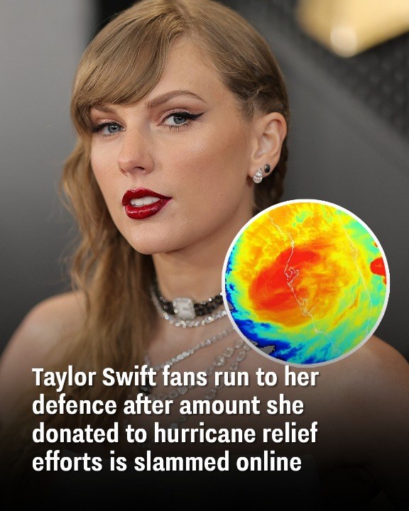 Taylor Swift fans run to her defence after amount she donated to hurricane relief efforts is slammed online