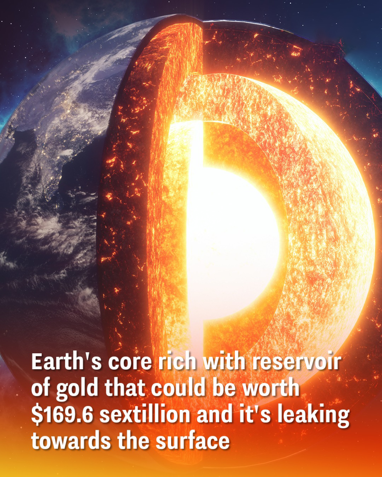 Earth’s core rich with reservoir of gold that could be worth $169.6 sextillion and it’s leaking towards the surface
