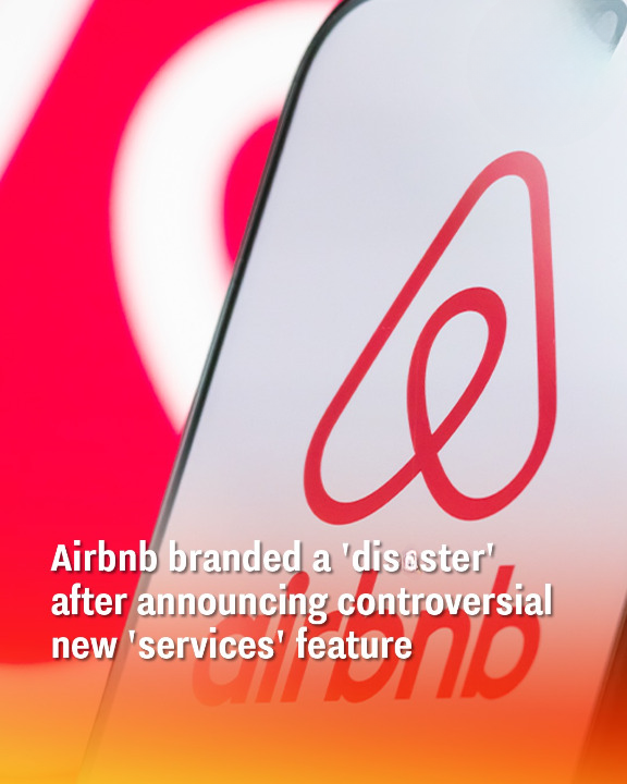 Airbnb branded a ‘dis.ster’ after announcing controversial new ‘services’ feature