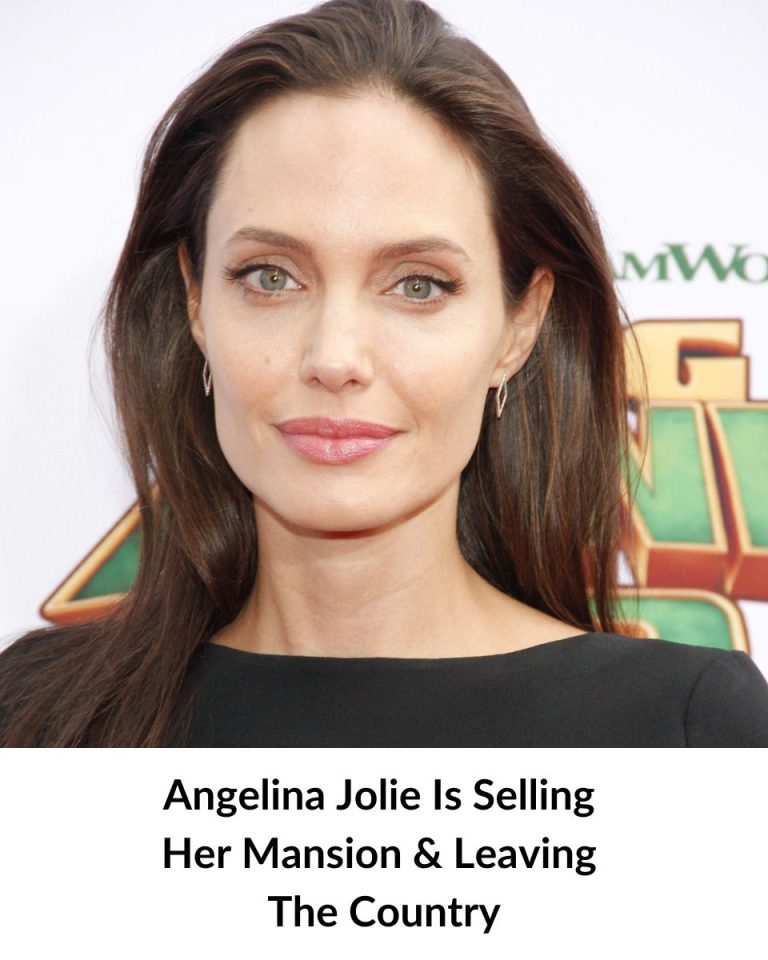 Angelina Jolie Is Selling Her House & Leaving The Country