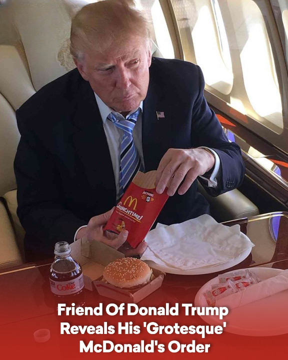 Friend Of Donald Trump Reveals His ‘Grotesque’ McDonald’s Order