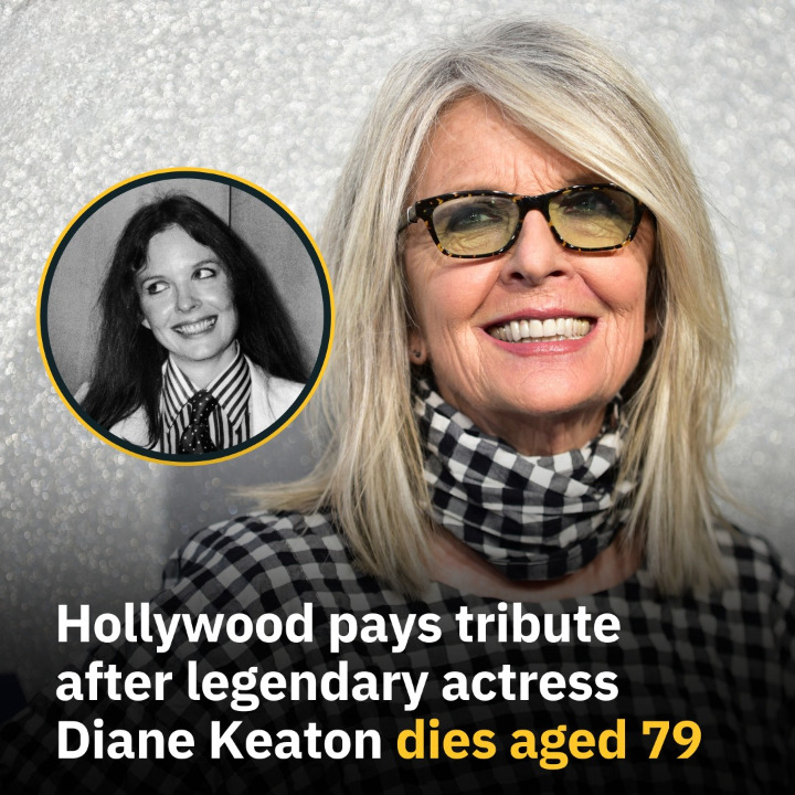 Tributes from across Hollywood pour in after Oscar-winning actress Diane Keaton dies aged 79