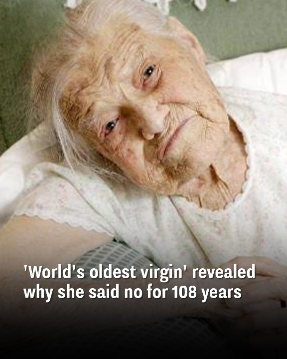 ‘World’s oldest virgin’ revealed why she said no for 108 years