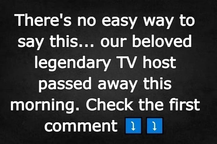 Beloved Iegendary TV host pa.ssed away..