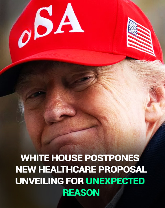 White House postpones new healthcare proposal unveiling for unexpected reason