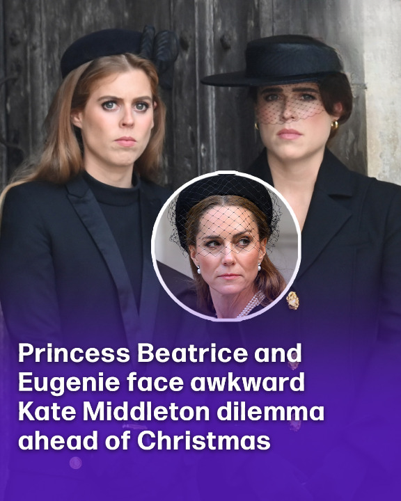 Princess Beatrice and Eugenie face awkward Kate Middleton dilemma ahead of Christmas