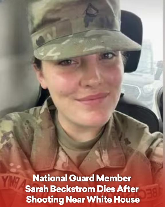 National Guard Member Sarah Beckstrom Dies After Shooting Near White House