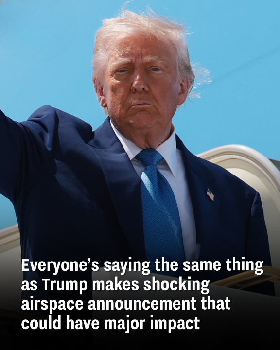 Everyone’s saying the same thing as Trump makes shocking airspace announcement that could have major impact