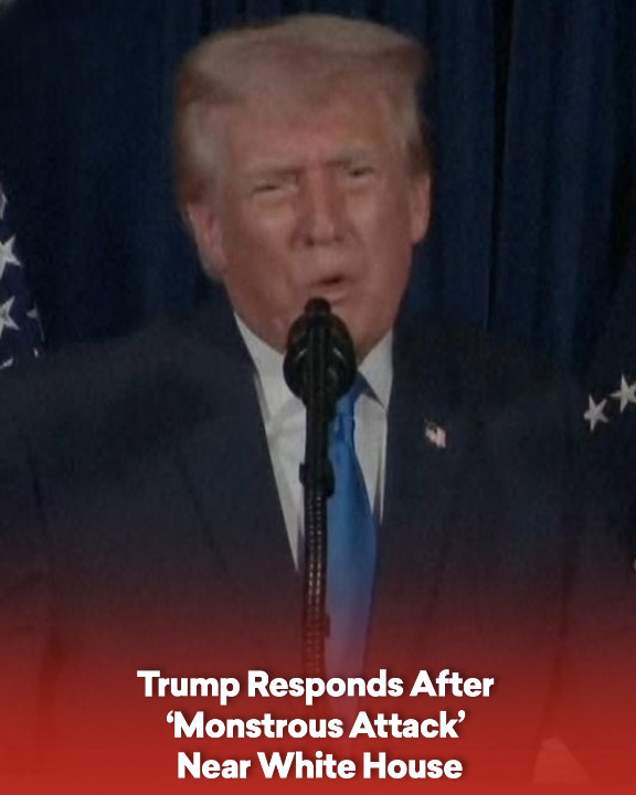 Trump Responds After ‘Monstrous Attack’ Near White House