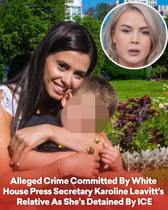 Alleged Crime Committed By White House Press Secretary Karoline Leavitt’s Relative As She’s Detained By Ice