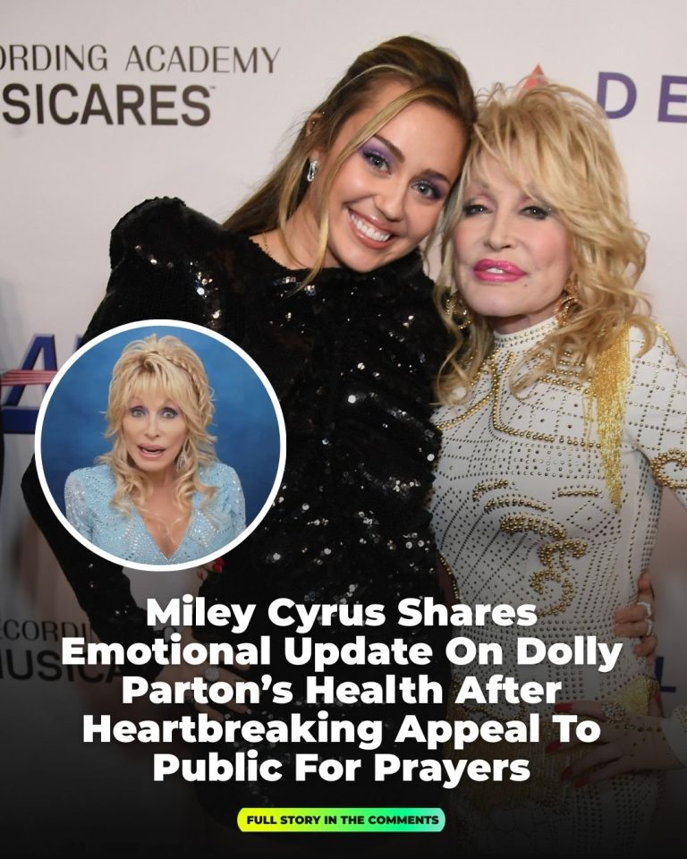 Miley Cyrus opens up about Dolly Parton’s condition after her public appeal for prayers