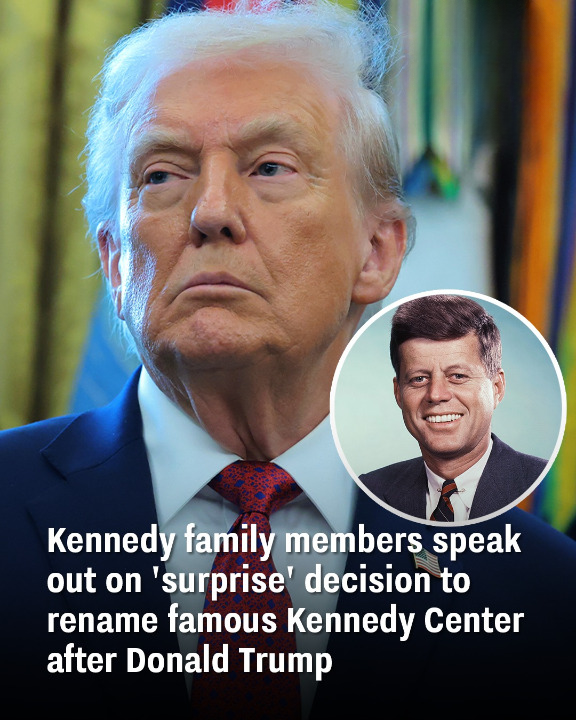 Kennedy family members speak out on ‘surprise’ decision to rename famous Kennedy Center after Donald Trump