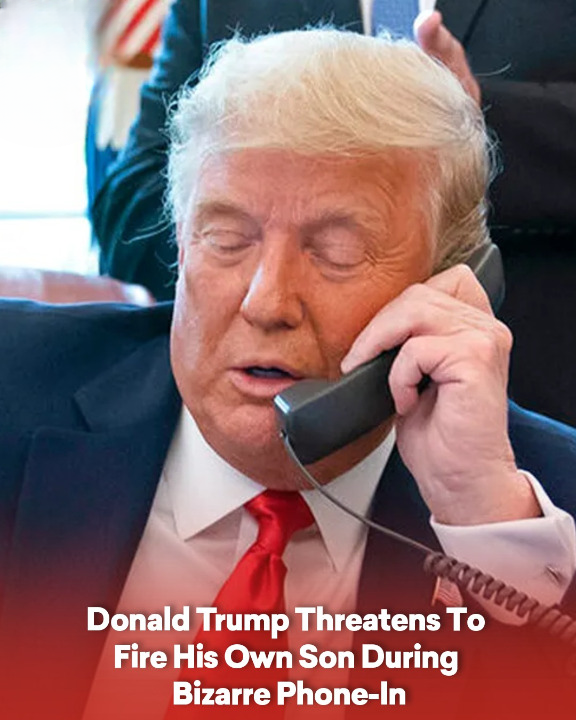 Donald Trump Threaten To Fire His Own Son During Bizzare Phone-In