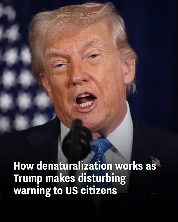 How denaturalization works as Trump makes disturbing warning to US citizens