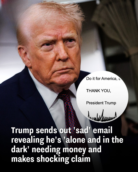 Trump sends out ‘sad’ email revealing he’s ‘alone and in the dark’ needing money and makes shocking claim